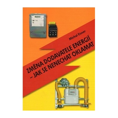 Změna dodavatele energií – jak se nenechat oklamat Eisner Michal