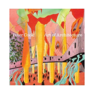 Peter Cook Art of Architecture