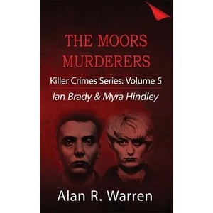 Moors Murders; Ian Brady & Myra Hindley | Alan R. Warren (ISBN: 9781777259440)