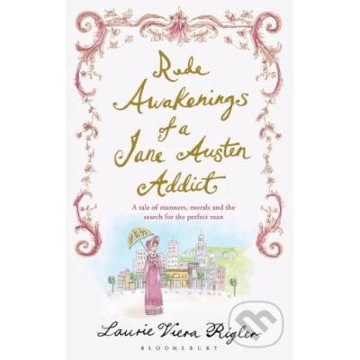 Rude Awakenings of a Jane Austen Addict - Laurie Viera Rigler