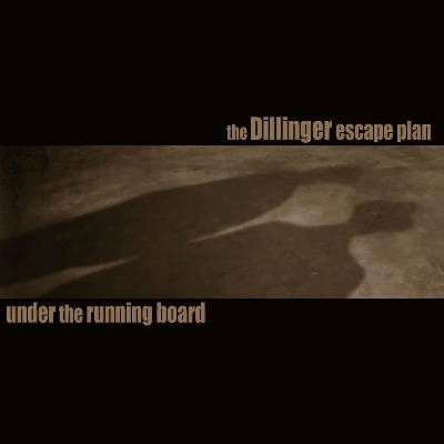 The Dillinger Escape Plan - 7-UNDER THE RUNNING BOARD Vinyl