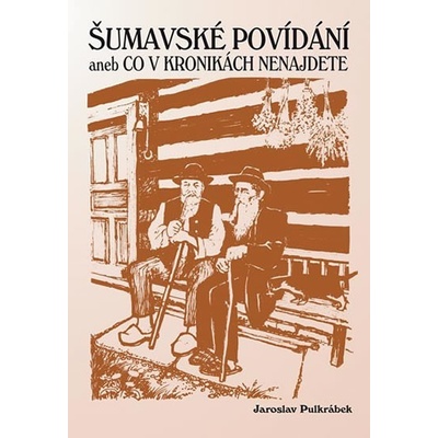 Šumavské povídání aneb Co v kronikách nenajdete