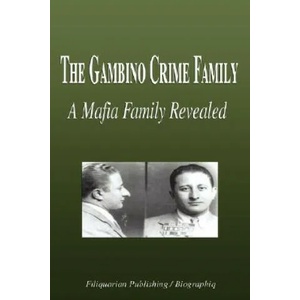 The Gambino Crime Family - A Mafia Family Revealed (Biography) | Biographiq (ISBN: 9781599861692)