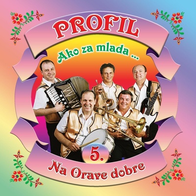PROFIL: 5 AKO ZA MLADA/NA ORAVE DOBRE, CD