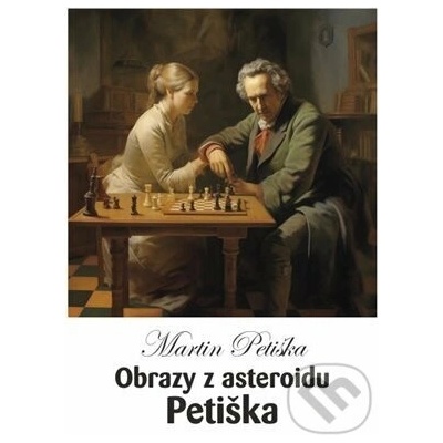 Obrazy z asteroidu Petiška - Martin Petiška