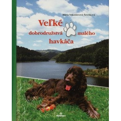 Veľké dobrodružstvá malého havkáča - Mária Ševčíková-Vrkoslavová