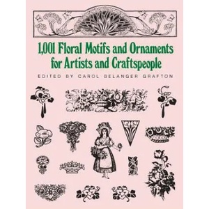 1001 Floral Motifs and Ornaments for Artists and Craftspeople | Carol Belanger Grafton, Carol Belanger Grafton (1987)