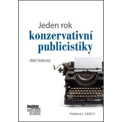 Jeden rok konzervativní publicistiky - Valenta Aleš