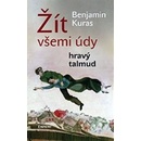 Žít všemi údy / Hravý talmud - Benjamin Kuras