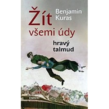 Žít všemi údy / Hravý talmud - Benjamin Kuras