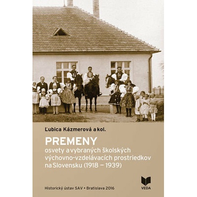 Premeny osvety a vybraných školských výchovno-vzdelávacích prostriedkov na Slovensku 1918-1939 Ľubica Kázmerová