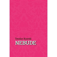 Nebude - Teodor Kravál