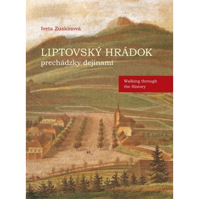 Liptovský Hrádok prechádzky dejinami - Walking through the History - Iveta Zuskinová