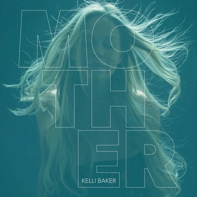 Kelli Baker - MOTHER LP