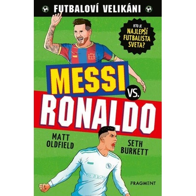 Futbaloví velikáni: Messi vs. Ronaldo - Oldfield Matt – Hledejceny.cz
