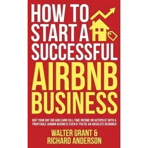 How to Start a Successful Airbnb Business | Richard Anderson (ISBN: 9781088010815)