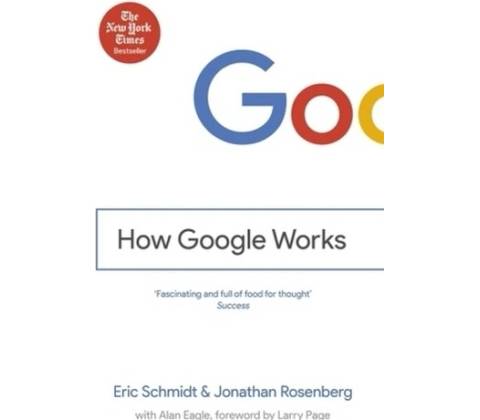 How Google Works - Eric Schmidt, Jonathan Rosenberg