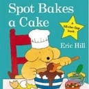 Spot Bakes a Cake - E. Hill
