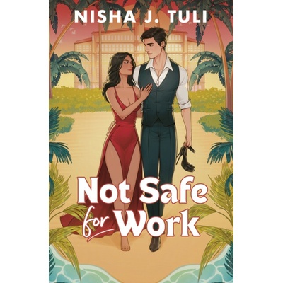 Not Safe For Work - Nisha J. Tuli