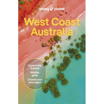 Lonely Planet West Coast Australia - Anthony Ham, Lonely Planet, Trent Holden