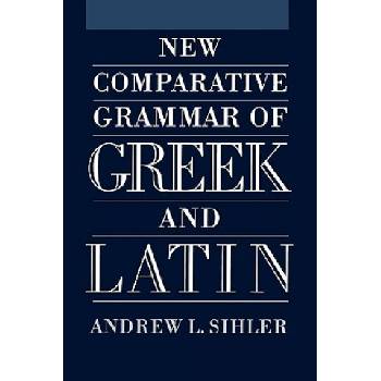 New Comparative Grammar of Greek and Latin | Andrew L. Sihler