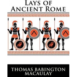 Lays of Ancient Rome (ISBN: 9781523325146)