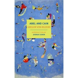 Abel And Cain | Gregor Von Rezzori, Joshua Cohen, David Dollenmayer (ISBN: 9781681373256)