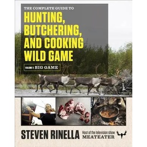 Complete Guide to Hunting, Butchering, and Cooking Wild Game (ISBN: 9780812994063)