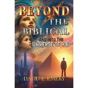 Beyond The Biblical and Into The Universe of You | David E. Emery (ISBN: 9781919295312)