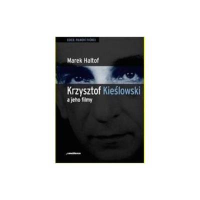 Krzysztof Kieslowski a jeho filmy - Marek Haltof