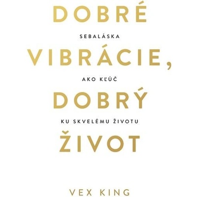 Dobré vibrácie dobrý život - Vex King