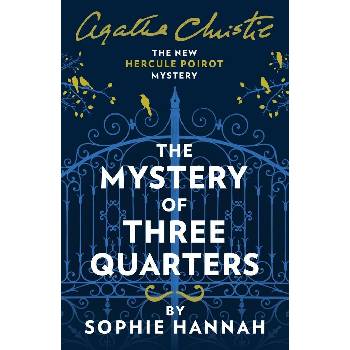 The Mystery of Three Quarters : The New Hercule Poirot Mystery - Sophie Hannah