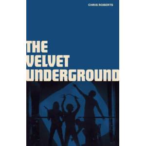 Velvet Underground | Chris Roberts (ISBN: 9781786751133)