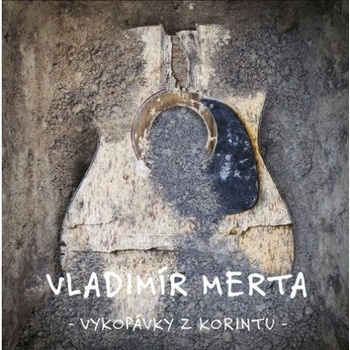 Merta Vladimír: Vykopávky z Korintu CD