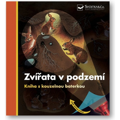 Zvířata v podzemí - Kniha s kouzelnou baterkou Svojtka & Co. s. r. o.