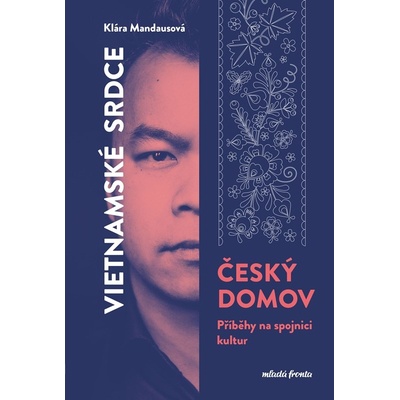 Vietnamské srdce, český domov - Klára Mandausová, Nguyen Manh Tung, Jan Schejbal ilustrátor