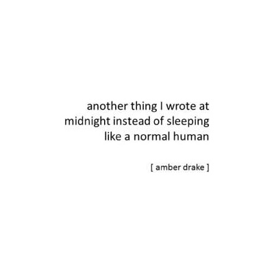 another thing I wrote at midnight instead of sleeping like a normal human | Marketa Cechurova, Amber Drake