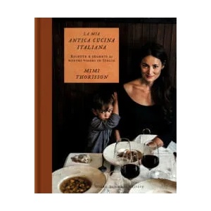 mia antica cucina italiana. Ricette e segreti dai nostri viaggi in Italia | Mimi Thorisson (2021)