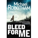 Bleed for Me - Michael Robotham