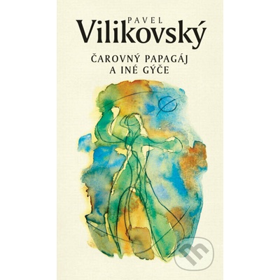 Čarovný papagáj a iné gýče - Pavel Vilikovský