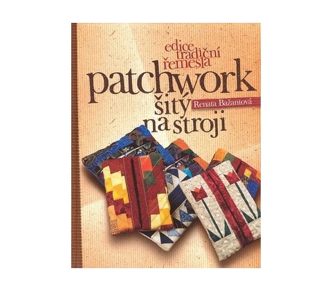 Patchwork šitý na stroji - Renata Bažantová
