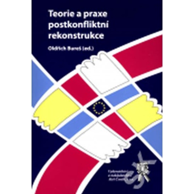 Teorie a praxe postkonfliktní rekonstrukce - Oldřich Bureš