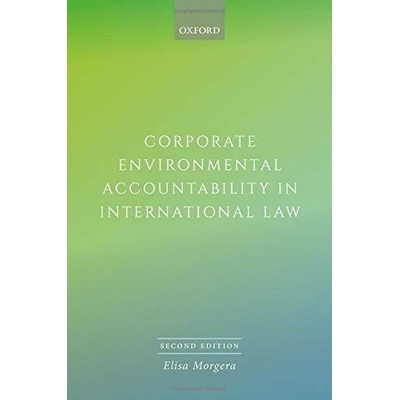 Corporate Environmental Accountability in International Law 2E, 2nd - Elisa Morgera
