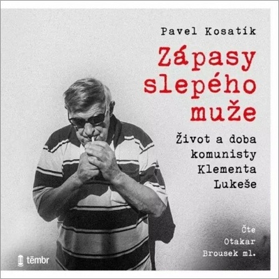 Klement Lukeš: Příběh slepého chartisty - Pavel Kosatík