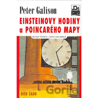 Einsteinovy hodiny a Poincarého mapy Peter Galison CZ