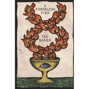 A Formless Fire | Ike Baker, Travis Lawrence, Jaime Lamb (ISBN: 9781304328236)