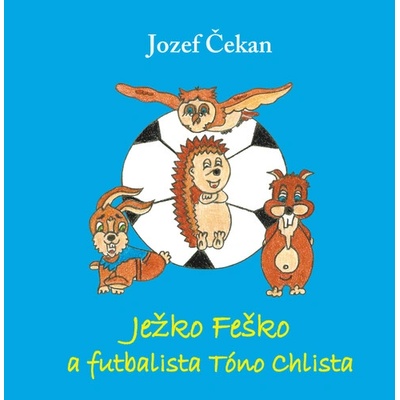 Ježko Feško a futbalista Tóno Chlista - Jozef Čekan