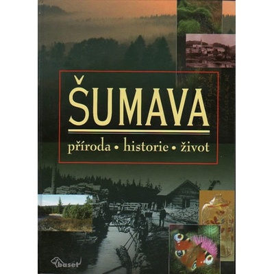 Šumava – příroda historie život