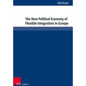 The New Political Economy of Flexible Integration in Europe | Riedel, Rafal (ISBN: 9783847118053)