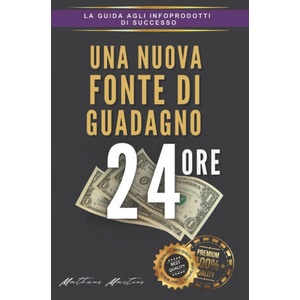 Una nuova fonte di guadagno 24 ore | Matheus Martins Soares (ISBN: 9798398764116)